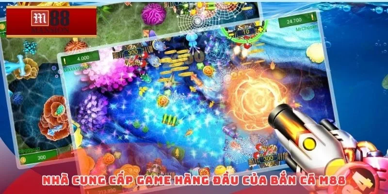 Nhà cung cấp game hàng đầu của bắn cá M88