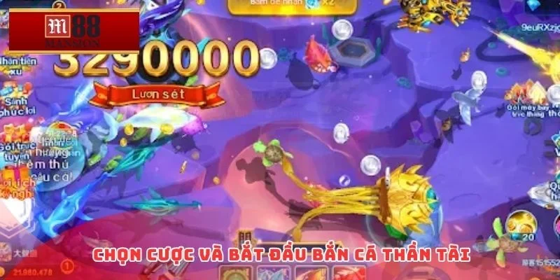 Chọn cược và bắt đầu bắn cá thần tài