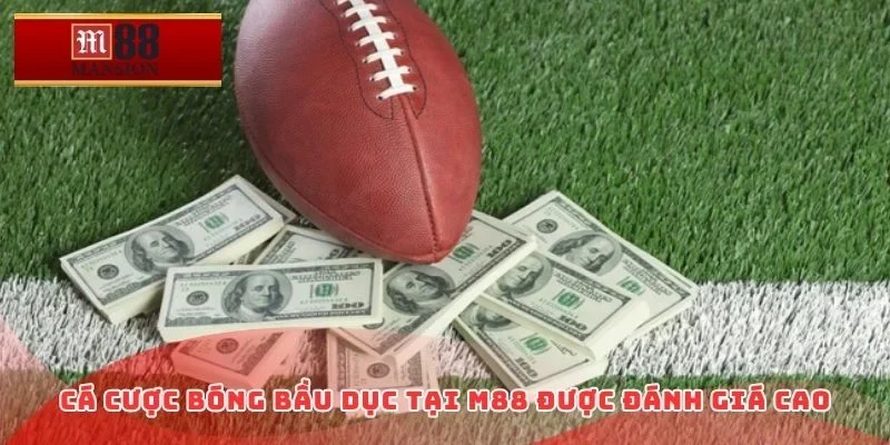 Cá cược bóng bầu dục tại M88 được đánh giá cao