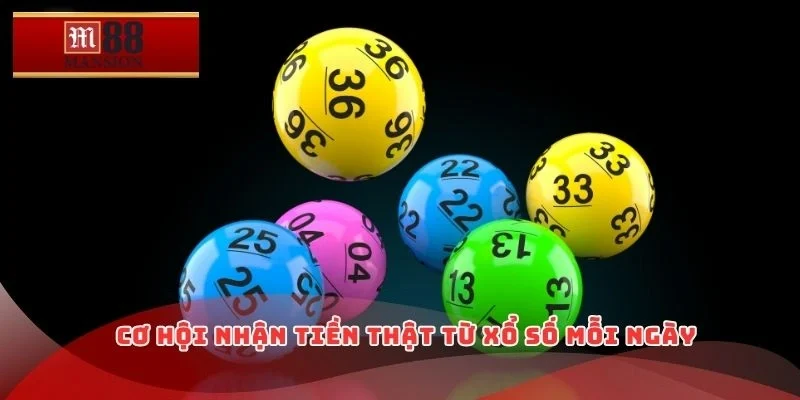 Cơ hội nhận tiền thật từ xổ số mỗi ngày