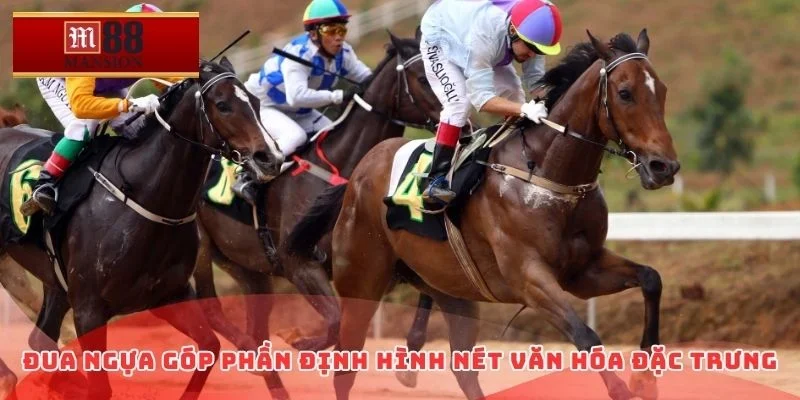 Đua ngựa góp phần định hình nét văn hóa đặc trưng