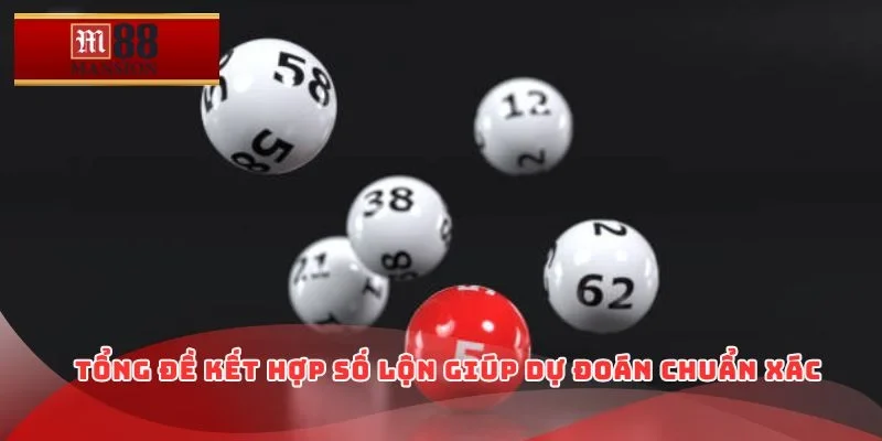 Tổng đề kết hợp số lộn giúp dự đoán chuẩn xác