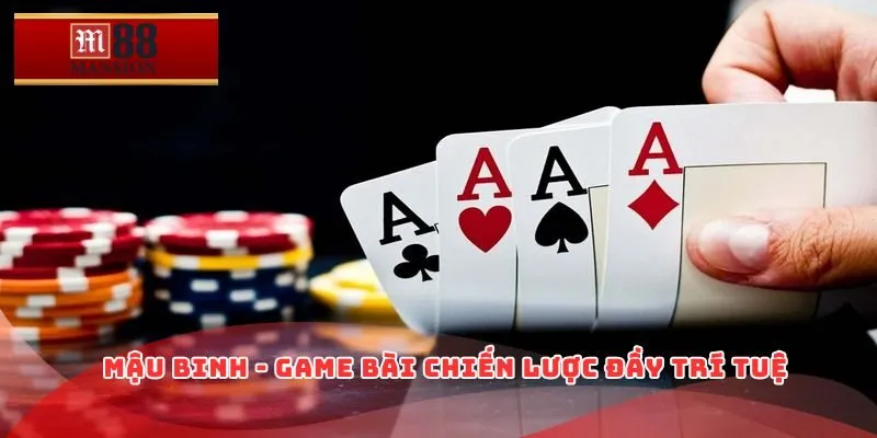 Mậu binh - Game bài chiến lược đầy trí tuệ