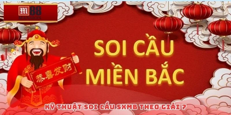 Kỹ thuật soi cầu sxmb theo giải 7