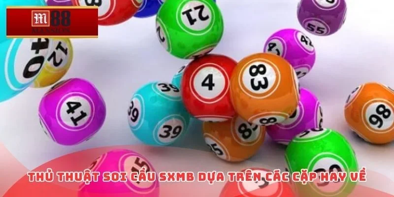 Thủ thuật soi cầu sxmb dựa trên các cặp hay về