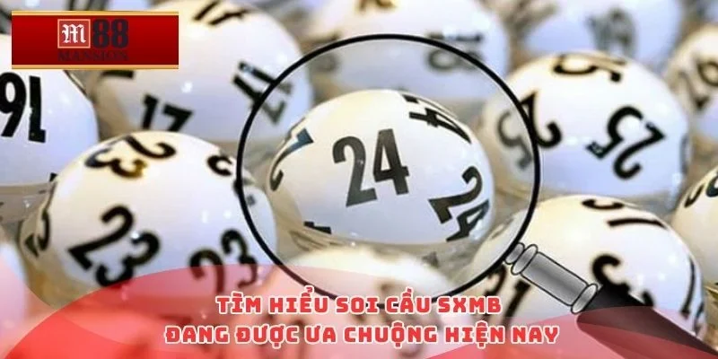 Tìm hiểu soi cầu sxmb đang được ưa chuộng hiện nay