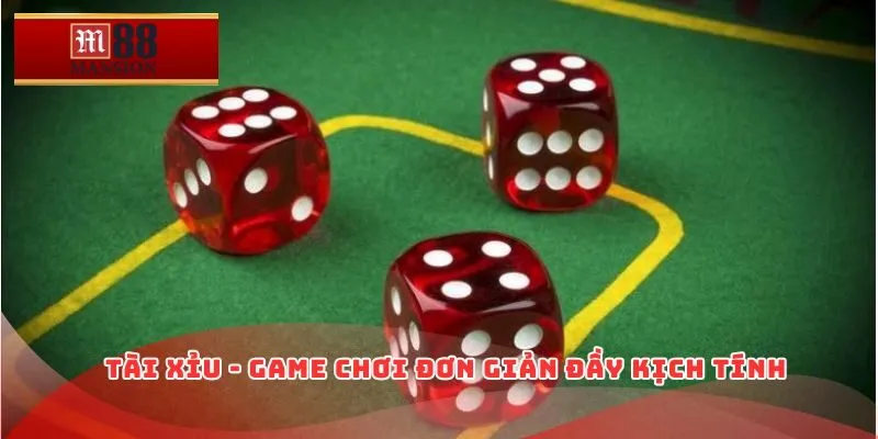 Tài xỉu - Game chơi đơn giản đầy kịch tính