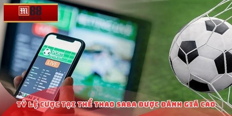 Tỷ lệ cược tại thể thao Saba được đánh giá cao
