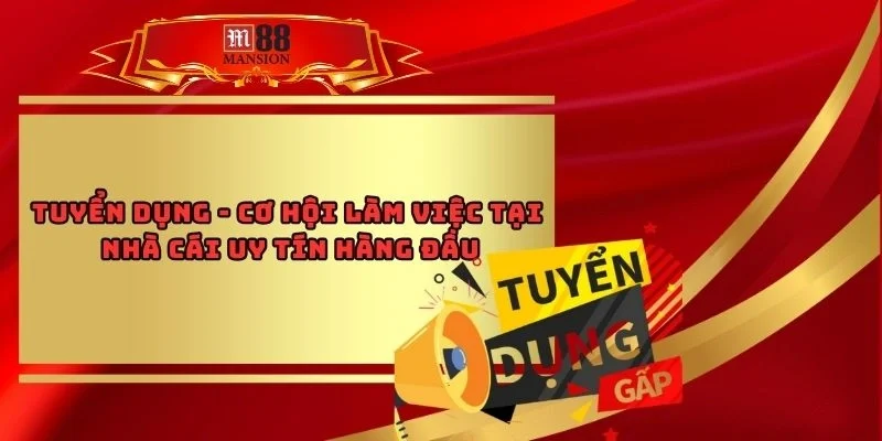 Tuyển Dụng - Cơ Hội Làm Việc Tại Nhà Cái Uy Tín Hàng Đầu