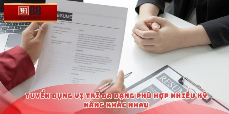 Tuyển dụng vị trí đa dạng phù hợp nhiều kỹ năng khác nhau