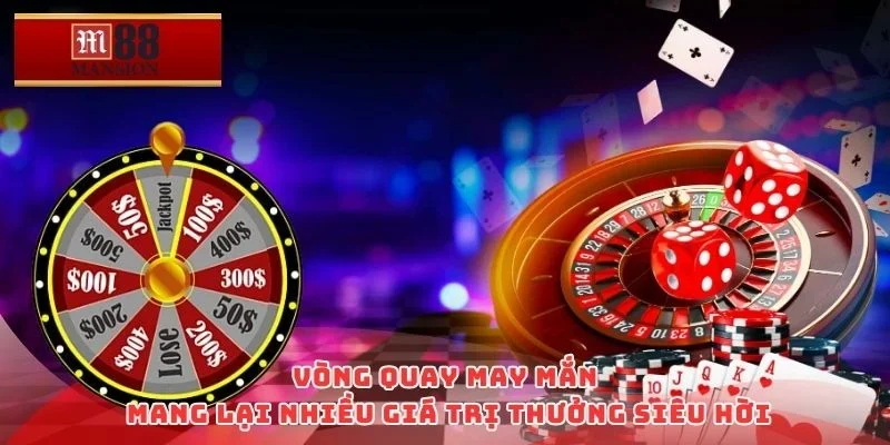Vòng quay may mắn mang lại nhiều giá trị thưởng siêu hời